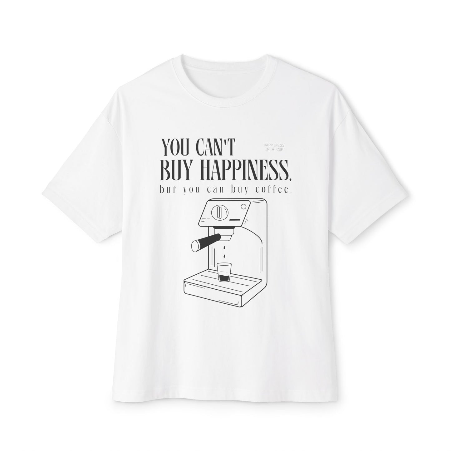 You Can't Buy Happiness But You Can Buy Coffee