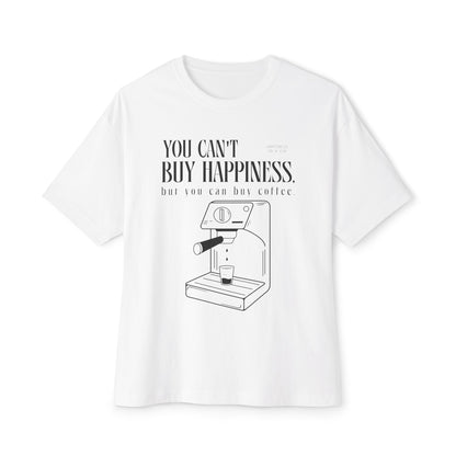 You Can't Buy Happiness But You Can Buy Coffee