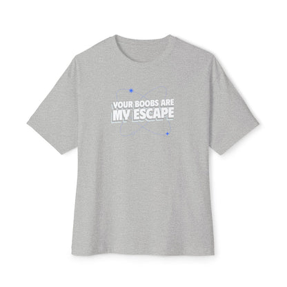 Your Boobs Are My Escape