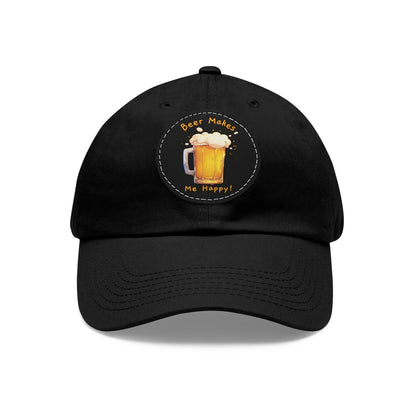 Beer Makes Me Happy Dad Hat