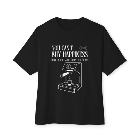 You Can't Buy Happiness But You Can Buy Coffee